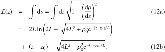 % subequation 1202 0 \begin{eqnarray} \mathcal L(z)&=&\int\df s=\int\df z\sqrt{1+\left(\dd[\rho]z\right)^2}\\ &=& 2L\ln\left(2L+\sqrt{4L^2+\rho_0^2{\rm e}^{-\left(z-z_0\right)/L}}\right)\nonumber\\[1mm] &\quad+ & \left(z-z_0\right)-\sqrt{4L^2+\rho_0^2{\rm e}^{-\left(z-z_0\right)/L}}. \end{eqnarray}