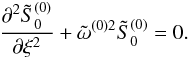 \appendix \setcounter{section}{1} \begin{equation} \frac{\partial^2{\tilde S}_0^{(0)}}{\partial \xi^2}+{\tilde \omega^{(0)2}}{\tilde S}_0^{(0)}=0. \label{eq:1.23} \end{equation}