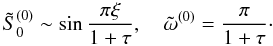 \appendix \setcounter{section}{1} \begin{equation} {\tilde S}_0^{(0)}\sim\sin \frac{\pi\xi}{1+\tau}, \quad {\tilde \omega}^{(0)}=\frac{\pi}{1+\tau}\cdot \label{eq:1.24} \end{equation}