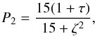 \appendix \setcounter{section}{1} \begin{equation} P_2=\frac{15(1+\tau)}{15+\zeta^2}, \label{eq:1.26.8} \end{equation}