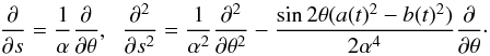 \begin{equation} \frac{\partial}{\partial s}=\frac{1}{\alpha}\frac{\partial}{\partial \theta}, \;\; \frac{\partial^2}{\partial s^2}=\frac{1}{\alpha^2}\frac{\partial^2}{\partial \theta^2}-\frac{\sin2\theta(a(t)^2-b(t)^2)}{2\alpha^4}\frac{\partial}{\partial\theta}\cdot \label{eq:2.4} \end{equation}