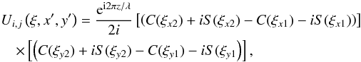 \appendix \setcounter{section}{1} \begin{eqnarray} \label{lensf} && U_{i,j}\left(\xi,x',y'\right)=\frac{{\rm e}^{{\rm i}2\pi z/\lambda}}{2i}\left[\left(C(\xi_{x2})+iS(\xi_{x2})-C(\xi_{x1})-iS(\xi_{x1})\right)\right]\nonumber\\ &&\quad \times\left[\left(C(\xi_{y2})+iS(\xi_{y2})-C(\xi_{y1})-iS(\xi_{y1}\right) \right] , \end{eqnarray}