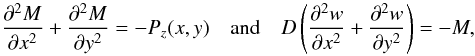 \appendix \setcounter{section}{2} \begin{equation} \label{lm2} \frac{\partial^2 M} {\partial x^2} + \frac{\partial^2 M} {\partial y^2} = -P_z(x,y) \quad {\rm and} \quad D\left( \frac{\partial^2 w} {\partial x^2} + \frac{\partial^2 w} {\partial y^2} \right)=-M , \end{equation}