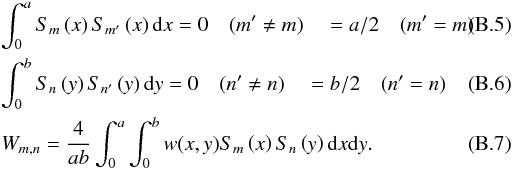 \appendix \setcounter{section}{2} \begin{eqnarray} \label{lm5} &&\int_0^a S_m\left(x\right) S_{m'}\left(x\right){\rm d}x =0 \quad(m' \neq m) \quad =a/2 \quad(m'=m) \\ &&\int_0^b S_n\left(y\right) S_{n'}\left(y\right) {\rm d}y =0 \quad(n' \neq n)\quad =b/2 \quad(n'=n) \\ && \label{lm6} W_{m,n}=\frac{4}{ab}\int_0^a \int_0^b {w(x,y) S_m\left(x\right) S_n\left(y\right) {\rm d}x {\rm d}y}. \end{eqnarray}
