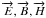 \hbox{$\overrightarrow{E}, \overrightarrow{B}, \overrightarrow{H}$}