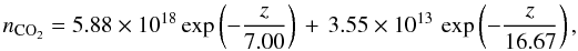 \begin{equation} n_{\rm CO_2} = 5.88\times10^{18}\,{\rm exp}\left(-\frac{z}{7.00}\right)\, +\, 3.55\times10^{13}\,\exp\left(-\frac{z}{16.67}\right), \\ \end{equation}