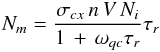 \begin{equation} N_m = \frac{\sigma_{cx}\, n\, V\, N_i}{1\, +\, \omega_{qc} \tau_r} \tau_r \end{equation}