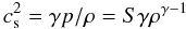 \begin{equation} c_{\rm s}^2=\gamma p/\rho=S\gamma \rho^{\gamma-1} \end{equation}