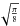 \hbox{$\sqrt{\frac{\pi}{8}}$}