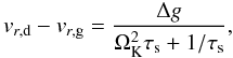 \begin{equation} v_{r,{\rm d}}-v_{r,{\rm g}}=\frac{\Delta g}{\Omega_{\rm K}^2\tau_{\rm s}+1/\tau_{\rm s}}, \label{eq:weiden} \end{equation}
