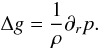 \begin{equation} \Delta g=\frac{1}{\rho}\partial_r p. \end{equation}