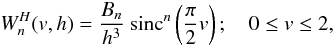 \begin{equation} W_n^H(v,h)= \frac{B_n}{h^3}~{\mathrm {\rm sinc}^n\left(\frac{\pi}{2} v\right)}\,;\quad 0\leq v\leq 2 , \label{harmonic} \end{equation}