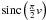 \hbox{${{\rm sinc}\left(\frac{\pi}{2} v\right)}$}
