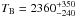 \hbox{$T_{\rm B} = 2360^{+350}_{-240}$}