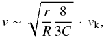 \begin{equation*} v \sim \sqrt{\frac{r}{R} \frac{8}{3C}} \, \cdot \, v_{\rm k}, \end{equation*}