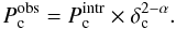 \begin{equation*} P_{\rm c}^{\rm obs}=P_{\rm c}^{\rm intr} \times \delta_{\rm c}^{2-\alpha}. \end{equation*}