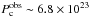 \hbox{$P_{\rm c}^{\rm obs}\sim6.8 \times 10^{23}$}