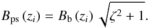 \begin{equation} B_{\rm ps}\left(z_i\right) = B_{\rm b}\left(z_i\right) \sqrt{\zeta^2+1}. \end{equation}