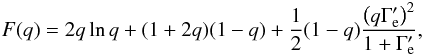 \begin{eqnarray} F(q) = 2q \ln q + (1 + 2q) (1 - q) + \frac{1}{2}(1 - q)\frac{\left(q \Gamma'_{\rm e}\right)^2}{1 + \Gamma'_{\rm e}}, \end{eqnarray}