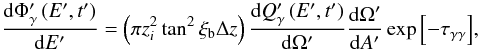 \begin{equation} \frac{{\rm d}\Phi'_{\gamma}\left(E',t'\right)}{{\rm d}E'}= \left(\pi z_i^2\tan^2\xi_{\rm b} \Delta z\right) \frac{{\rm d} Q'_\gamma\left(E',t'\right)}{{\rm d}\Omega'} \frac{{\rm d}\Omega'}{{\rm d}A'} \exp{\left[-\tau_{\gamma\gamma}\right]}, \end{equation}