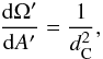 \begin{equation*} \frac{{\rm d}\Omega'}{{\rm d}A'} = \frac{1}{d_{\rm C}^2}, \end{equation*}