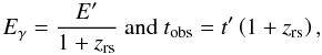 \begin{equation*} E_\gamma= \frac{E'}{1+z_{\rm rs}} \ {\rm and} \ t_{\rm obs}=t'\left(1+z_{\rm rs}\right), \end{equation*}
