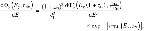 \begin{eqnarray} \frac{{\rm d}\Phi_{\gamma} \left(E_\gamma,t_{\rm obs}\right)}{{\rm d}E_{\gamma}} = \frac{\left(1+z_{\rm rs}\right)^2}{d_{\rm L}^2} \frac{{\rm d} \Phi'_\gamma \left(E_\gamma \left(1 + z_{\rm rs}\right), \frac{t_{\rm obs}}{1+z_{\rm rs}}\right)}{{\rm d}E'} \nonumber\\ \times \exp{-\left[\tau_{\rm EBL} \left(E_\gamma,z_{\rm rs}\right)\right]}, \label{dgammaflux} \end{eqnarray}