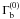 \hbox{$\Gamma_{\rm b}^{(0)}$}