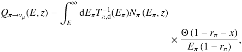 \begin{eqnarray} Q_{\pi\rightarrow\nu_\mu}(E,z) = \int_{E}^{\infty}{\rm d}E_\pi T^{-1}_{\pi,\rm d}(E_\pi)N_\pi\left(E_\pi,z\right) \nonumber\\ \times \frac{\Theta\left(1-r_\pi-x\right)}{E_\pi\left(1-r_\pi\right)}, \end{eqnarray}