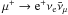 \hbox{$\mu^+ \rightarrow {\rm e}^+ {\nu}_{\rm e} \bar{\nu}_\mu$}