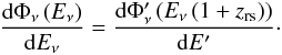 \begin{eqnarray} \frac{{\rm d}\Phi_\nu\left(E_\nu\right)}{{\rm d}E_\nu} = \frac{{\rm d}\Phi'_\nu\left(E_\nu\left(1+z_{\rm rs}\right)\right)}{{\rm d}E'}\cdot \end{eqnarray}