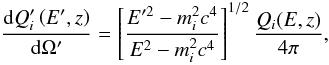 \begin{equation} \frac{{\rm d} Q'_i\left(E',z\right)}{{\rm d}\Omega'} = \left[\frac{E'^2 - m_i^2c^4}{{E}^2- m_i^2c^4}\right]^{1/2} \frac{Q_i(E,z)}{4\pi}, \label{Qjet2obs} \end{equation}