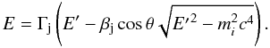 \begin{equation} E = \Gamma_{\rm j}\left(E'- \beta_{\rm j} \cos{\theta} \sqrt{{E'}^2 - m_i^2c^4}\right). \end{equation}