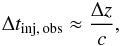 \begin{equation} \Delta t_{\rm inj, \, obs} \approx \frac{\Delta z}{c}, \end{equation}