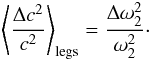 \begin{eqnarray} \label{legs} \left\langle \frac{\Delta c^{2}}{c^{2}}\right\rangle_{\rm legs} = \frac{\Delta \omega_{2}^{2}}{\omega_{2}^{2}} \cdot \end{eqnarray}