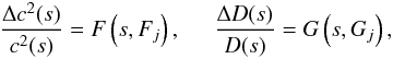 \begin{eqnarray} \frac{\Delta c^{2}(s)}{c^{2}(s)} = F\left(s, F_{j}\right),\hspace{0.5cm}\frac{\Delta D(s)}{D(s)} = G\left(s, G_{j}\right), \end{eqnarray}