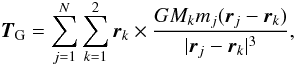 \begin{equation} \vec{T}_{\rm G}=\sum_{j=1}^N\sum_{k=1}^2 \vec{r}_k\times\frac{GM_km_j(\vec{r}_j-\vec{r}_k)}{|\vec{r}_j-\vec{r}_k|^3}, \label{torque} \end{equation}
