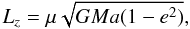 \begin{equation} L_z=\mu\sqrt{GMa(1-e^2)}, \label{eqlz} \end{equation}