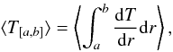 \begin{equation} \langle T_{[a,b]}\rangle=\left\langle\int_a^b\frac{{\rm d}T}{{\rm d}r}{\rm d}r\right\rangle, \label{eqavtorque} \end{equation}