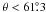 \hbox{$\theta<61\fdg3$}