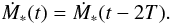 \begin{equation} \dot{M}_\ast(t) = \dot{M}_\ast(t- 2T) . \label{eq:periodicity} \end{equation}