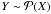 \hbox{$Y \sim \mathcal{P}(X)$}
