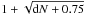 \hbox{$1+\sqrt{{\rm d}{N}+0.75}$}