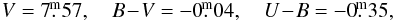 \begin{eqnarray*} V = 7\fm57, \quad B\!-\!V = -0\fm04, \quad U\!-\!B = -0\fm35, \end{eqnarray*}