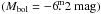 \hbox{$(M_{\rm bol} = -6\fm2~{\rm mag})$}