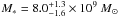 \hbox{$M_* = 8.0^{+1.3}_{-1.6}\times 10^9~M_{\odot}$}