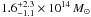 \hbox{$1.6_{-1.1}^{+2.3} \times 10^{14}\,{M}_{\sun}$}
