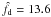 \hbox{$\hat{f}_{\mathrm{d}} = 13.6$}