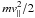 \hbox{$mv^2_{\parallel}/2$}