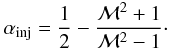 \begin{equation} \alpha_{\rm{inj}} = \frac{1}{2} - \frac{\mathcal{M}^2 +1} {\mathcal{M}^2 -1} \cdot \label{eq:inj-mach} \end{equation}